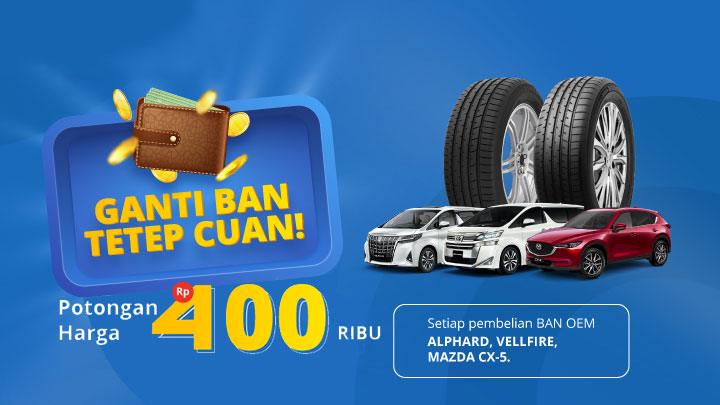 Beli Ban Toyo (OEM Alphard, Vellfire, Mazda CX-5), Dapat diskon 17% plus dapat diskon Up To 400K!