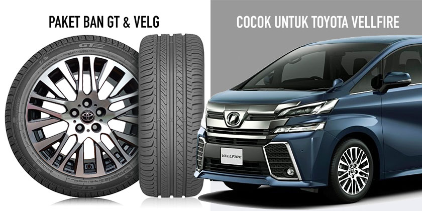 Paket ban GT Radial dan Velg untuk Toyota Vellfire